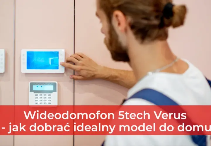 Mężczyzna instaluje wideodomofon 5tech Verus. Dowiedz się, na jakiej wysokości zamontować go w domu.